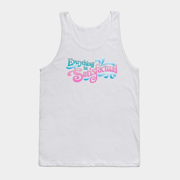 Everything is Satisfactual - by Kelly Design Company Tank Top by KellyDesignCompany